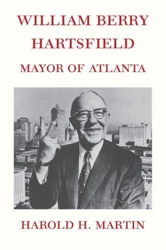 William Berry Hartsfield Mayor of Atlanta [Paperback]