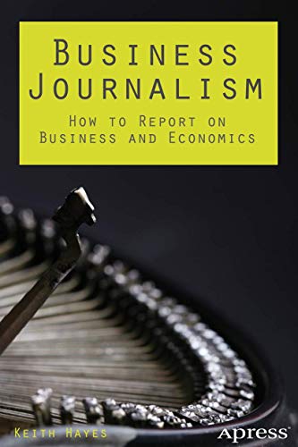 Business Journalism How to Report on Business and Economics [Paperback]