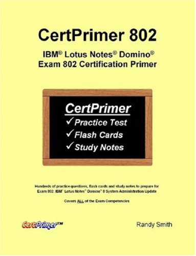 CertPrimer 802 IBM Lotus Notes Domino Exam 802 Certification Primer [Paperback]