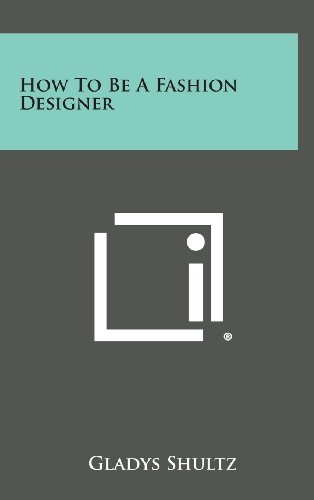 Ho to Be a Fashion Designer [Hardcover]