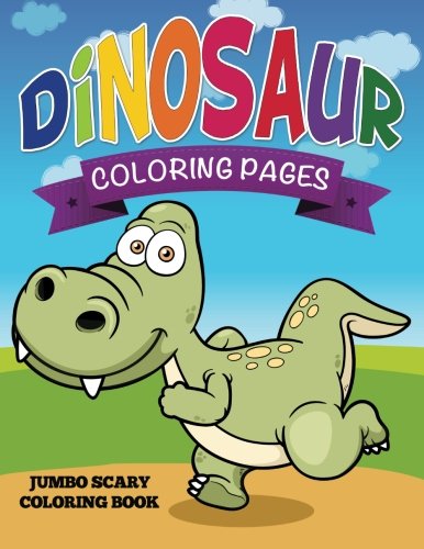 Dinosaur Coloring Pages Jumbo Scary Coloring Book [Paperback]