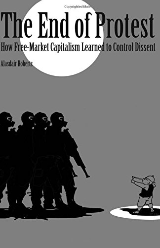 End Of Protest Ho Free-Market Capitalism Learned To Control Dissent [Paperback]