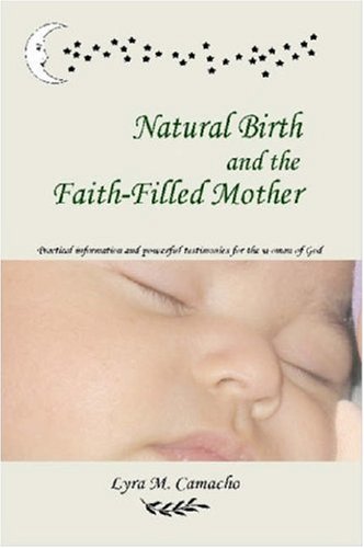 Natural Birth And The Faith-Filled Mother [Paperback]