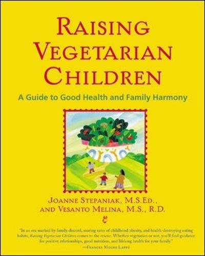 Raising Vegetarian Children A Guide to Good Health and Family Harmony [Paperback]