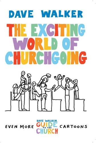 The Exciting World Of Churchgoing a Dave Walker Guide [Paperback]