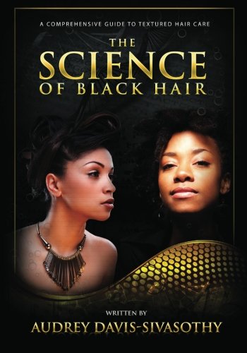 The Science Of Black Hair A Comprehensive Guide To Textured Hair Care [Paperback]