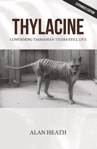 Thylacine Confirming Tasmanian Tigers Still Live [Paperback]