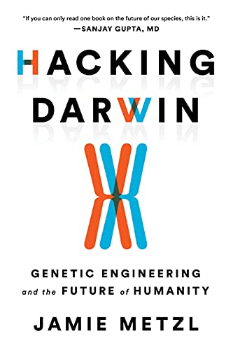 Hacking Darwin: Genetic Engineering and the Future of Humanity [Hardcover]