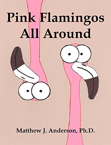 Pink Flamingos All Around [Hardcover]