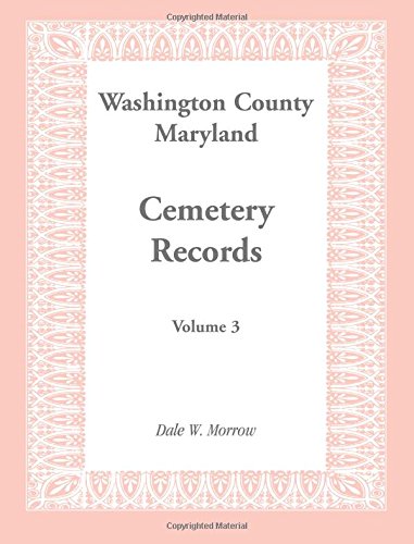 Washington County Maryland Cemetery Records Volume 3 [Paperback]