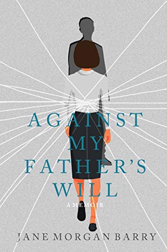 Against My Father's Will  A Memoir [Paperback]