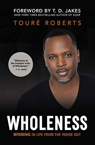 Wholeness: Winning in Life from the Inside Out [Paperback]