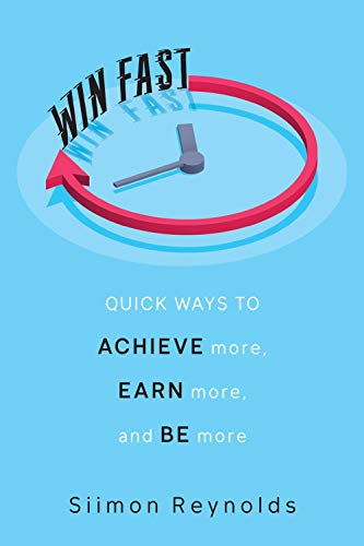 Win Fast: Quick Ways to Achieve More, Earn More, and Be More [Hardcover]