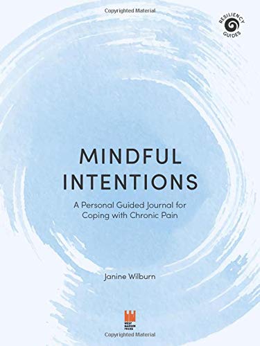 Mindful Intentions: A Personal Guided Journal for Coping with Chronic Pain [Paperback]