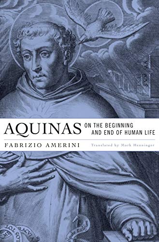 Aquinas on the Beginning and End of Human Life [Hardcover]