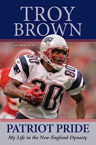 Patriot Pride: My Life in the New England Dynasty [Hardcover]