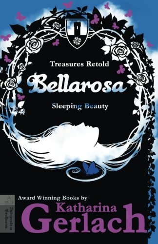 Bellarosa Sleeping Beauty (treasures Retold) (volume 6) [Paperback]