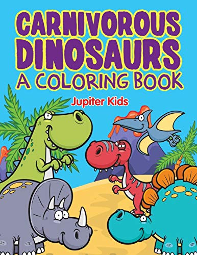 Carnivorous Dinosaurs (a Coloring Book) [Paperback]