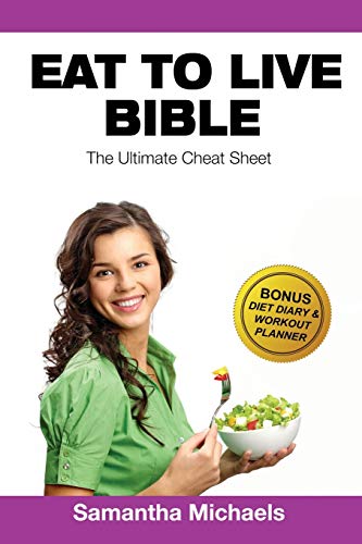 Eat To Live Bible Ultimate Cheat Sheet (bonus Diet Diary & Workout Planner) [Paperback]