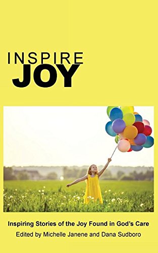 Inspire Joy  Inspiring Stories of the Joy Found in God's Care [Paperback]