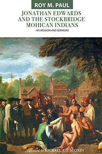 Jonathan Edards and the Stockbridge Mohican Indians  His Mission and Sermons [Paperback]