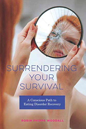 Surrendering Your Survival  A Conscious Path to Eating Disorder Recovery [Paperback]