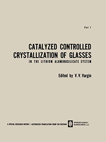 Catalyzed Controlled Crystallization of Glasses in the Lithium Aluminosilicate S [Paperback]