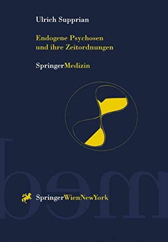 Endogene Psychosen und ihre Zeitordnungen: 10 theoretische und empirische Studie [Paperback]