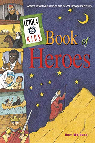 Loyola Kids Book Of Heroes: Stories Of Catholic Heroes And Saints Throughout His [Hardcover]