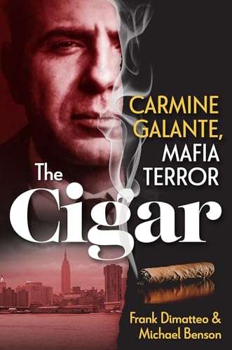 The Cigar: Carmine Galante, Mafia Terror [Hardcover]