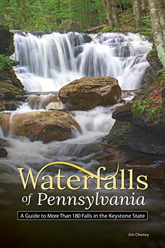 Waterfalls of Pennsylvania: A Guide to More T