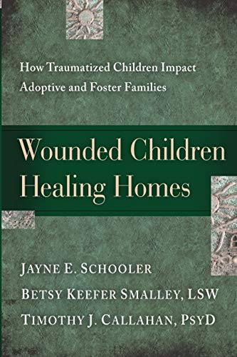 Wounded Children, Healing Homes: How Traumati