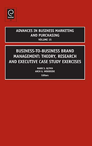 Business-To-Business Brand Management  Theory, Research, and Exeutive Case Stud [Hardcover]