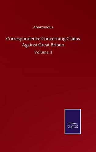 Correspondence Concerning Claims Against Great Britain