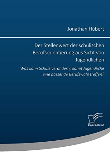 Der Stellenert Der Schulischen Berufsorientierung Aus Sicht Von Jugendlichen W [Paperback]