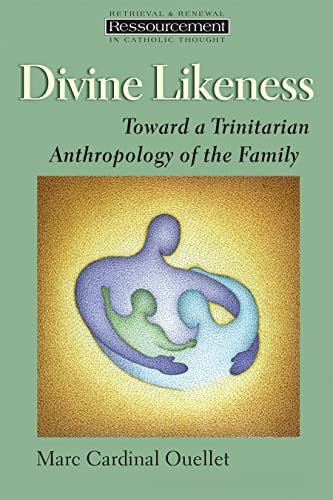 Divine Likeness Toard A Trinitarian Anthropology Of The Family (ressourcement [Paperback]