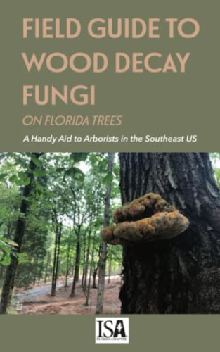 Field Guide To Wood Decay Fungi On Florida Trees