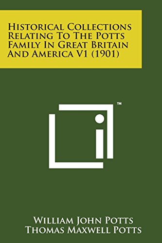 Historical Collections Relating to the Potts Family in Great Britain and America [Paperback]