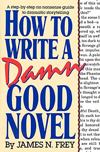 Ho to Write a Damn Good Novel A Step-by-Step No Nonsense Guide to Dramatic Sto [Hardcover]