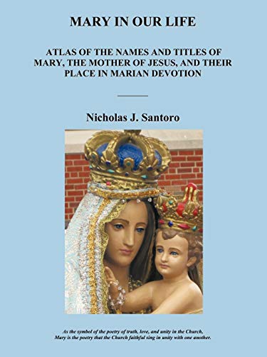 Mary In Our Life Atlas Of The Names And Titles Of Mary, The Mother Of Jesus, An [Paperback]