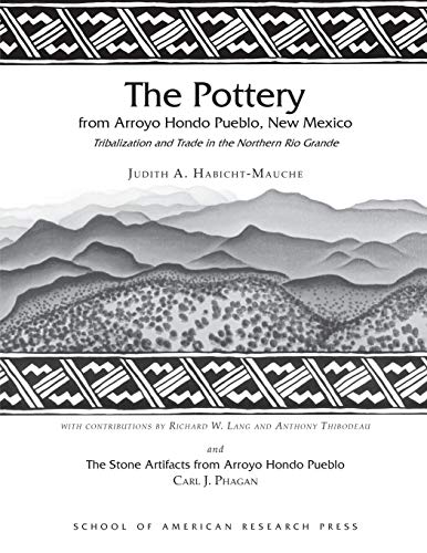 Pottery from Arroyo Hondo Pueblo, Ne Mexico  Tribalization and Trade in the No [Paperback]