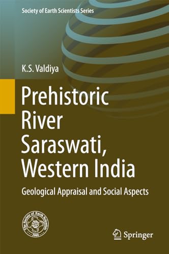 Prehistoric River Saraswati, Western India: Geological Appraisal and Social Aspe [Hardcover]