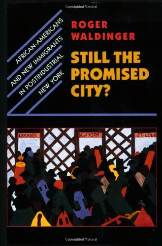 Still the Promised City African-Americans and Ne Immigrants in Postindustrial [Paperback]