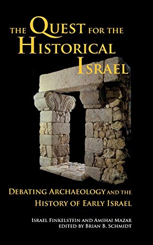 The Quest For The Historical Israel Debating Archaeology And The History Of Ear [Hardcover]