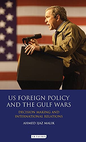 US Foreign Policy and the Gulf Wars Decision-making and International Relations [Hardcover]