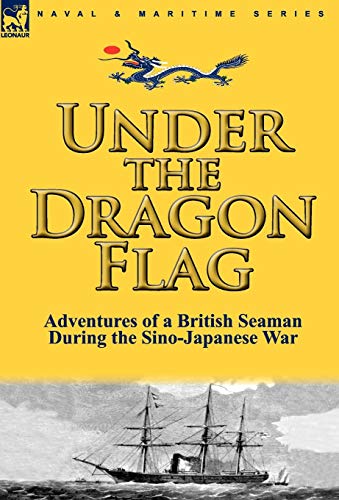 Under The Dragon Flag The Adventures Of A British Seaman During The Sino-Japane [Hardcover]