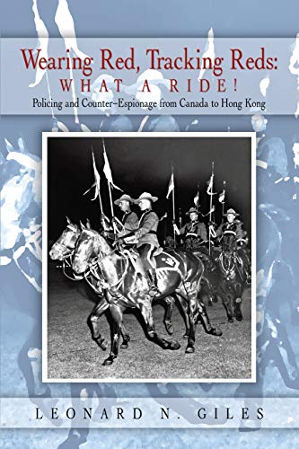 Wearing Red, Tracking Reds What A Ride Policing And Counter-Espionage From Ca [Paperback]