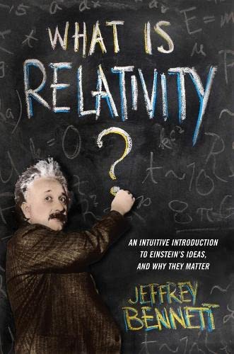 What Is Relativity An Intuitive Introduction to Einstein&39s Ideas, and Why  [Hardcover]