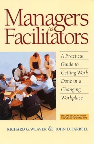 Managers As Facilitators: A Practical Guide to Getting Work Done in a Changing W [Paperback]