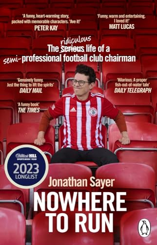 Nowhere to Run: The ridiculous life of a semi-professional football club chairma [Paperback]